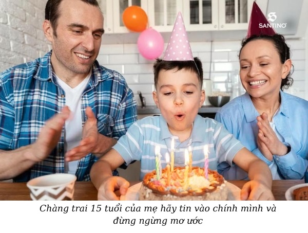 Lời chúc sinh nhật con trai tuổi teen 15 tuổi